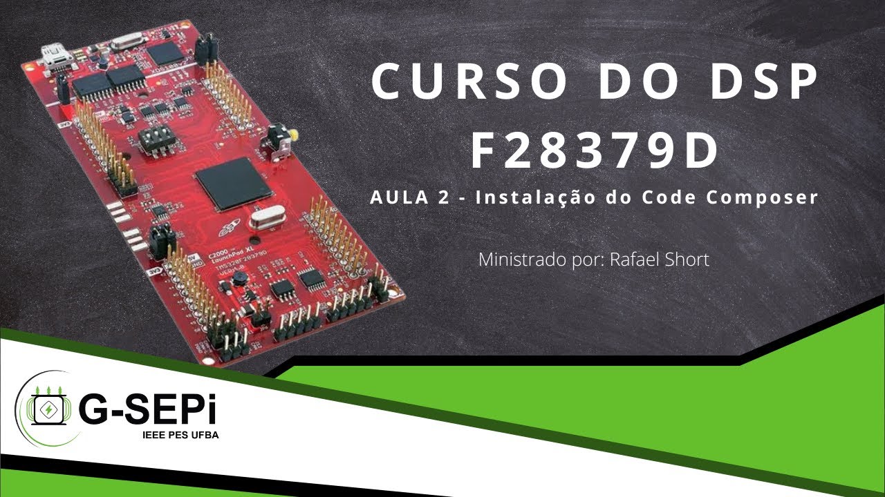 [CURSO DO DSP F28379D] Aula 2 - Instalação do Code Composer
