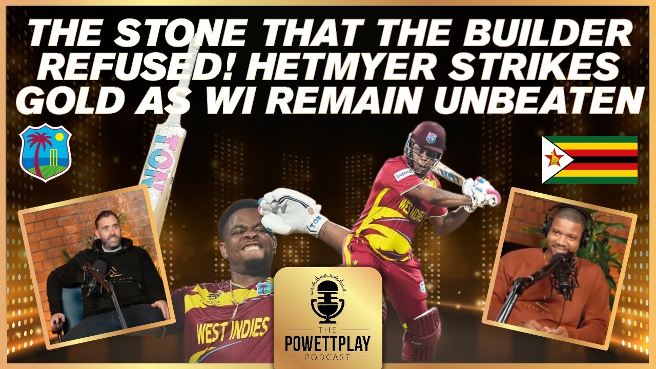 The Stone That The Builder Refused! Hetmyer Strikes Gold as WI remain Unbeaten | PowettPlay Podcast