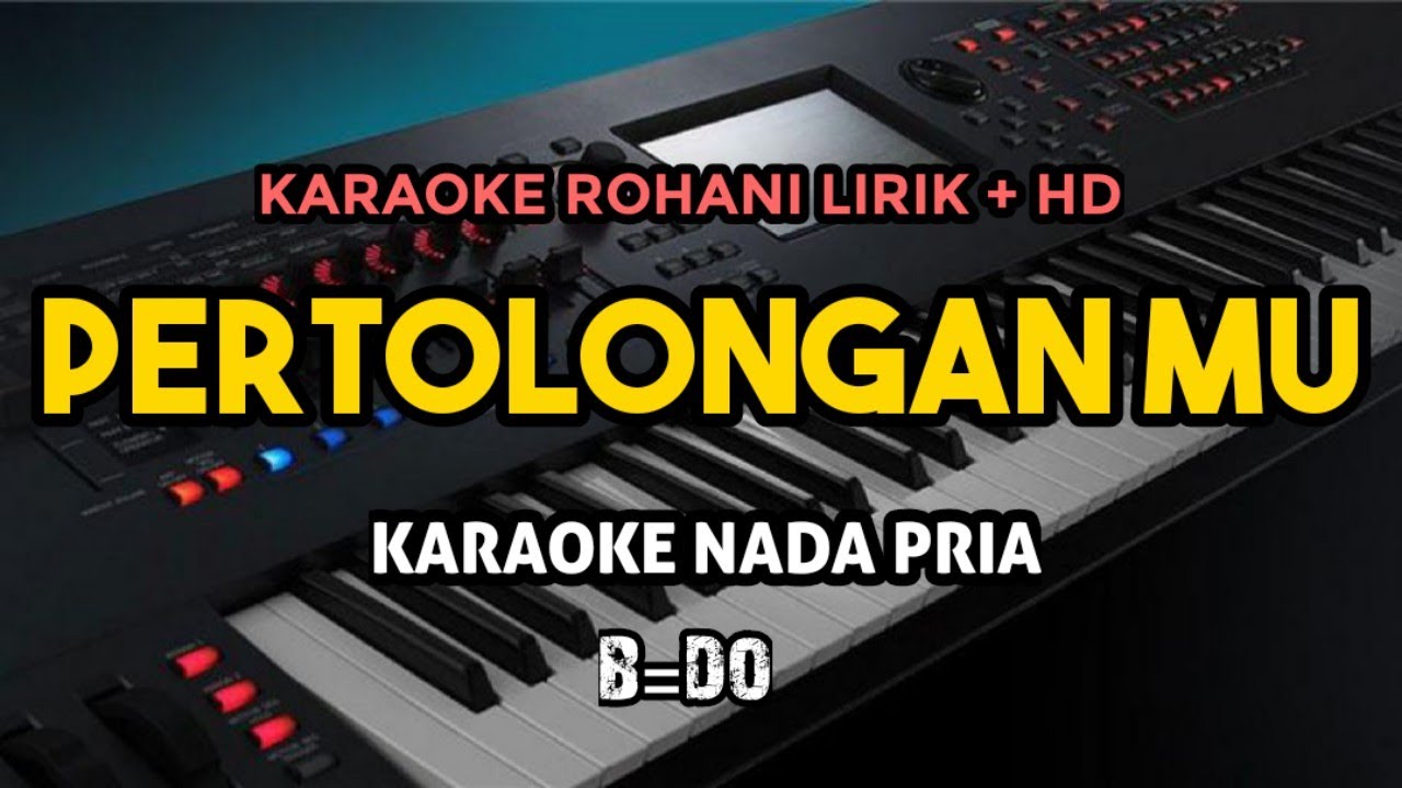 PERTOLONGAN MU - KARAOKE ROHANI LIRIK HD || Nada Pria B=DO