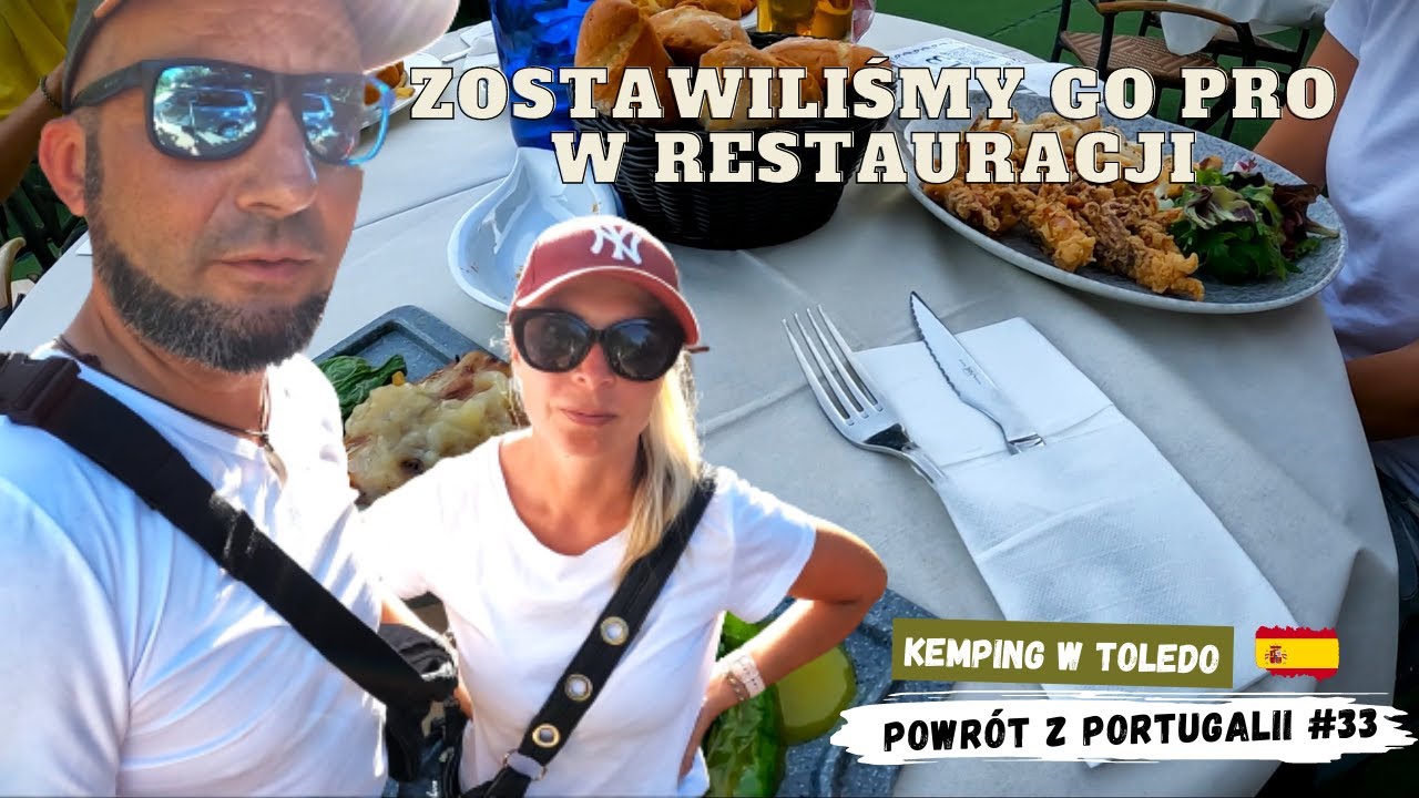 Kemping w Toledo, zostawiliśmy kamerę w restauracji. Żegnamy Portugalię.