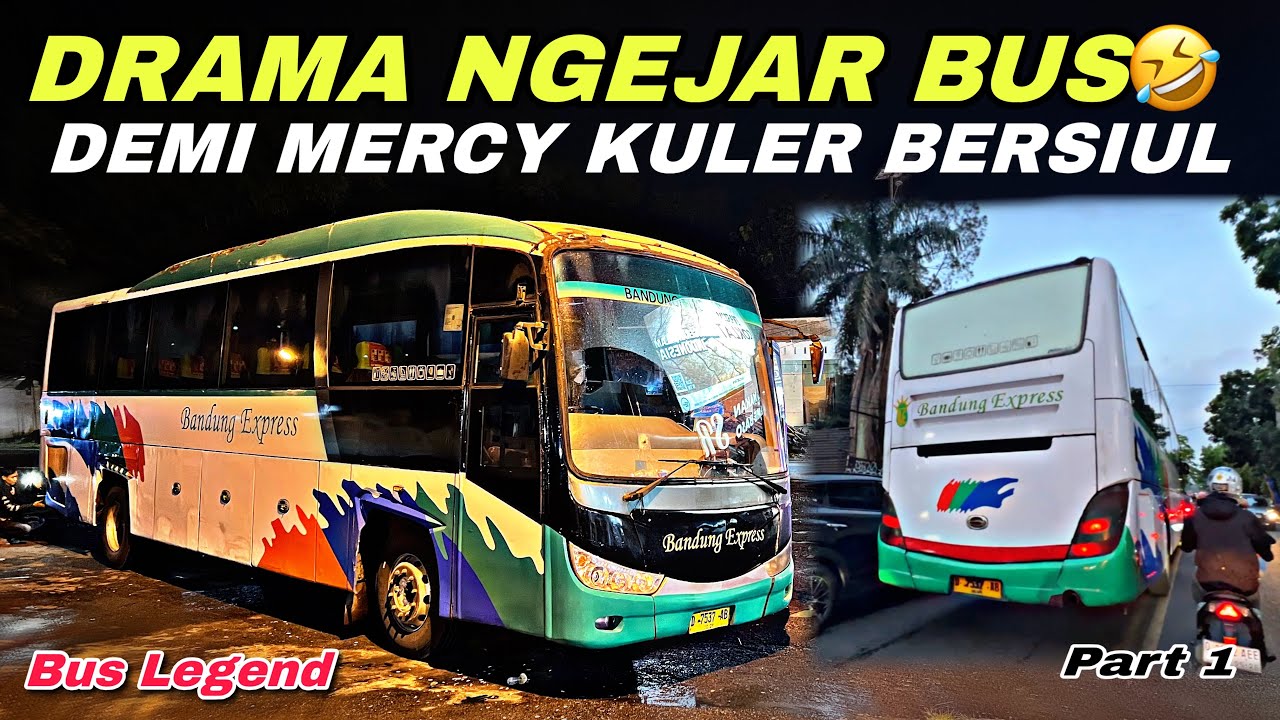 Drama Ngejar Bus 🤣 Demi Mercy Kuler Bersiul Yang Klasik & Legend ❗️| trip Bandung Express D 7537 AB