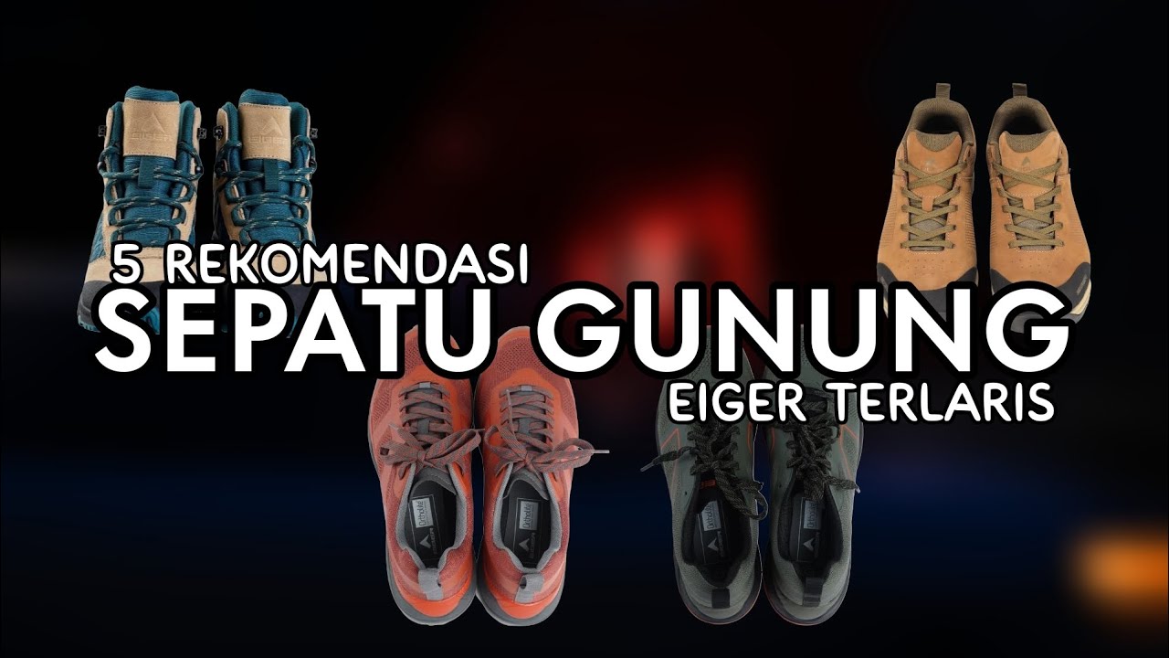 5 Rekomendasi Sepatu Gunung Eiger Terlaris 2024-2025