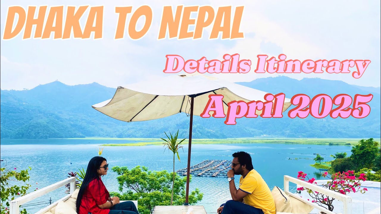 Dhaka To Nepal || 7 Days Tour Plan || EP-1 || ঢাকা টু নেপাল || ৭ দিনের ট্যুর প্ল্যান