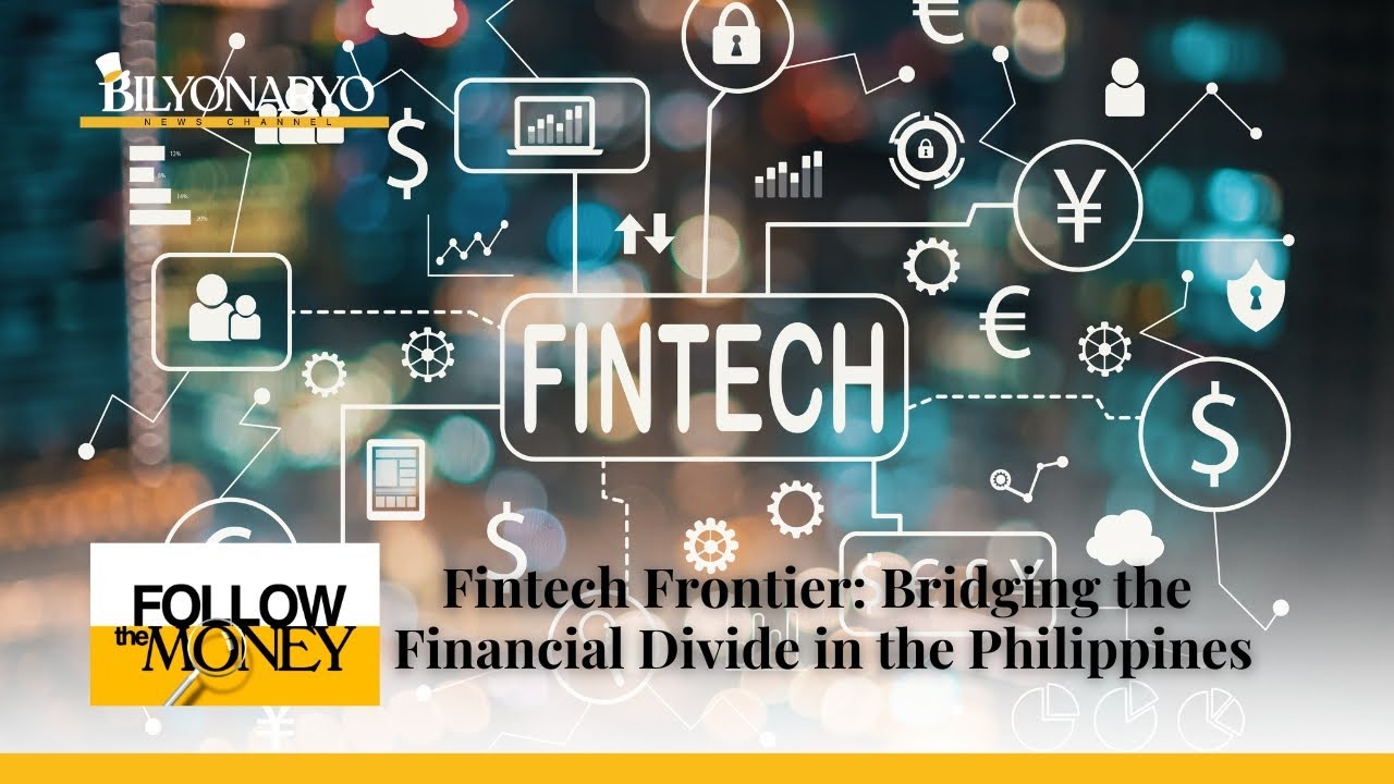 Follow The Money: Fintech Frontier &ndash; Bridging the Financial Divide in the Philippines