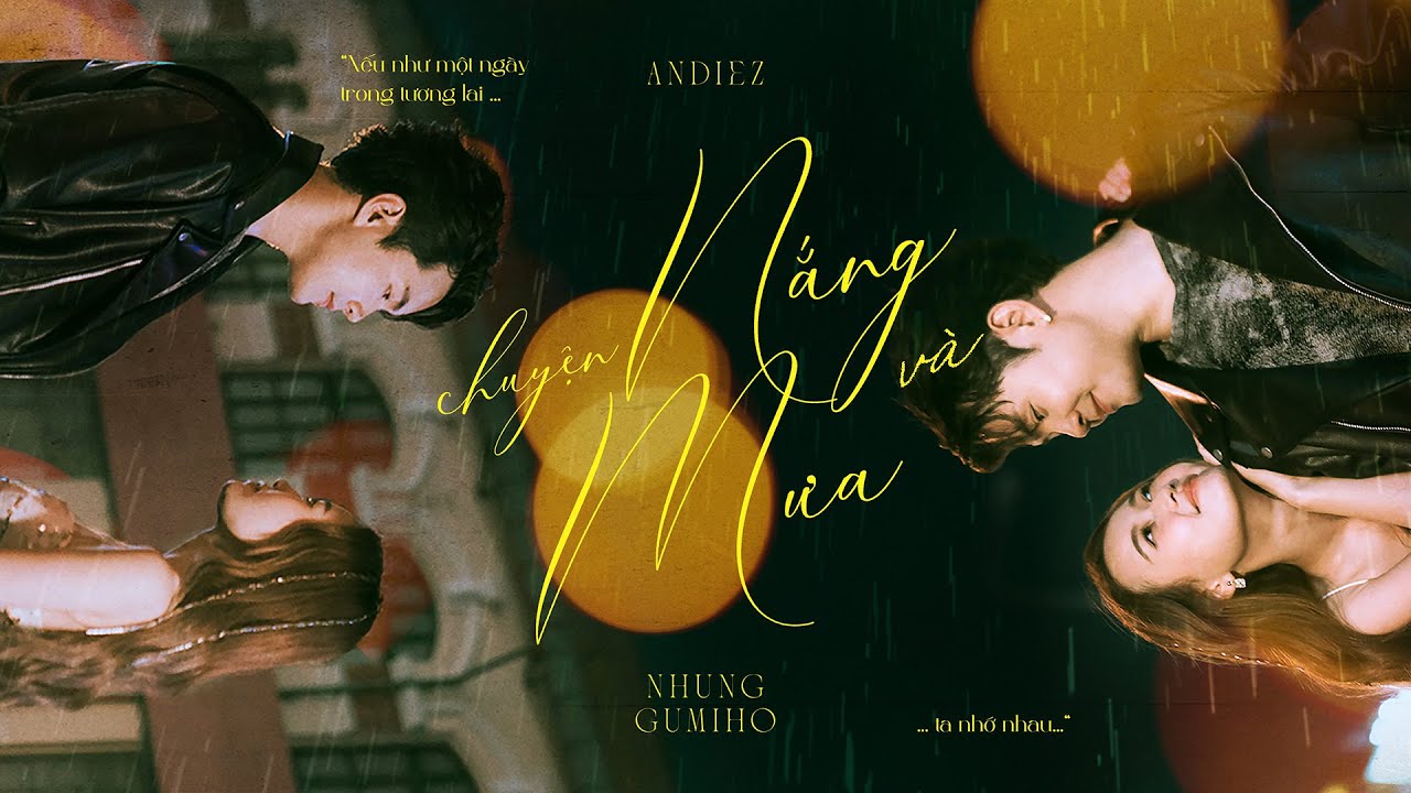 CHUYỆN NẮNG V&Agrave; MƯA | ANDIEZ x NHUNG GUMIHO | OFFICIAL MV