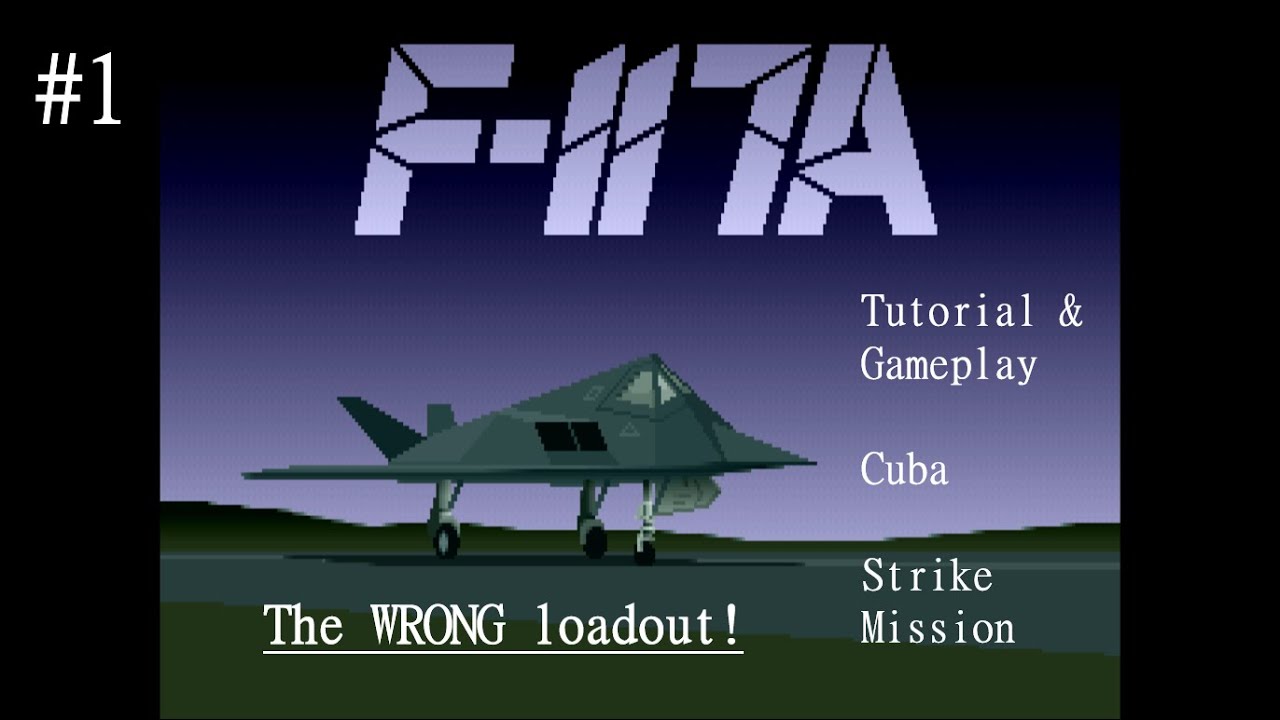 F-117A Stealth Fighter 2.0 - Tutorial/Gameplay #1 - The WRONG loadout!