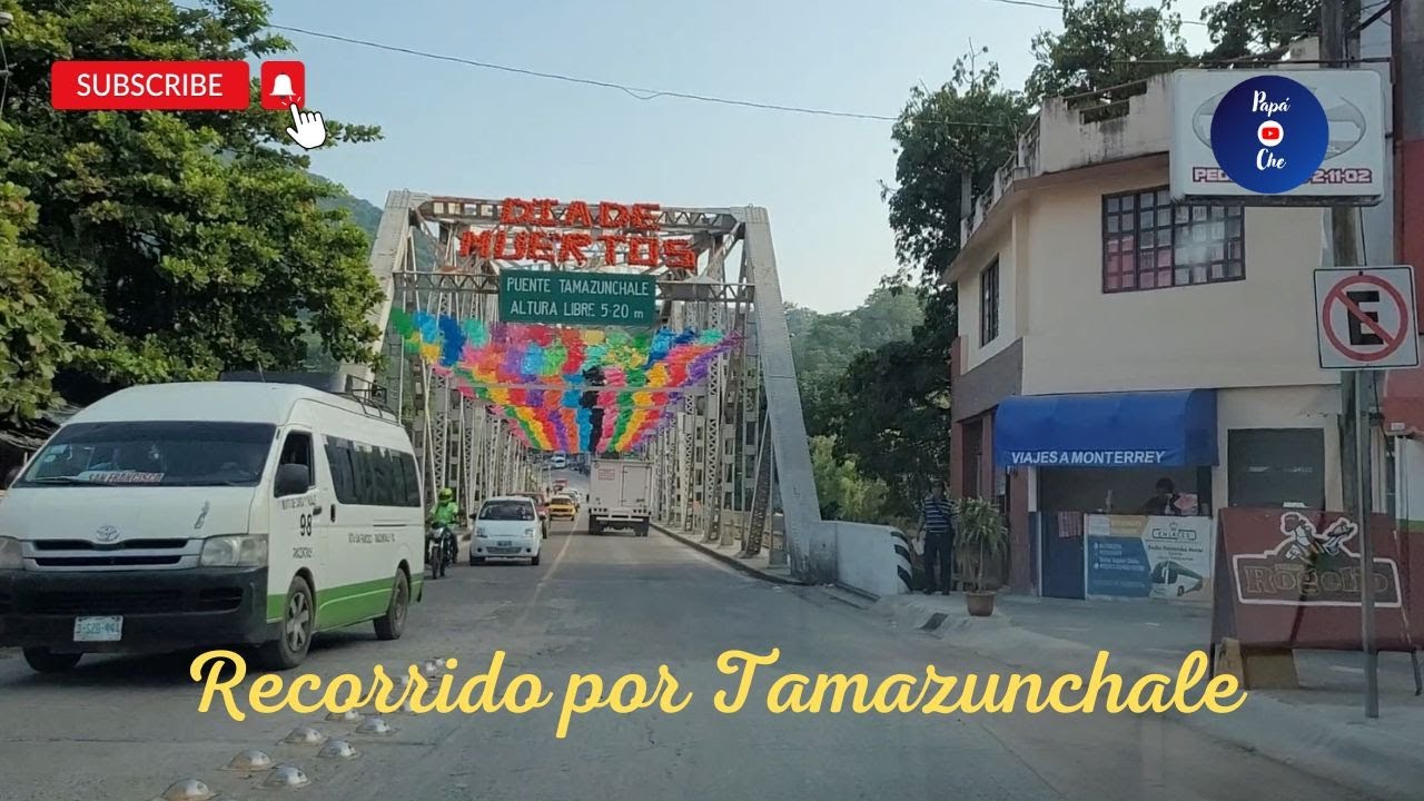 RECORRIDO POR TAMAZUNCHALE, SAN LUIS POTOSÍ