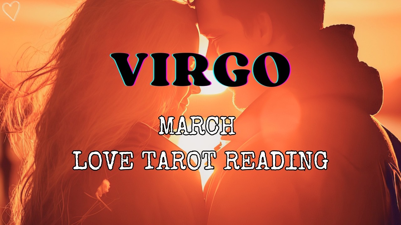 Virgo (Kanya) March 2026 ❤️ IS PERSON KI FEELINGS , INTENTIONS AAPKE LIYE ❤️