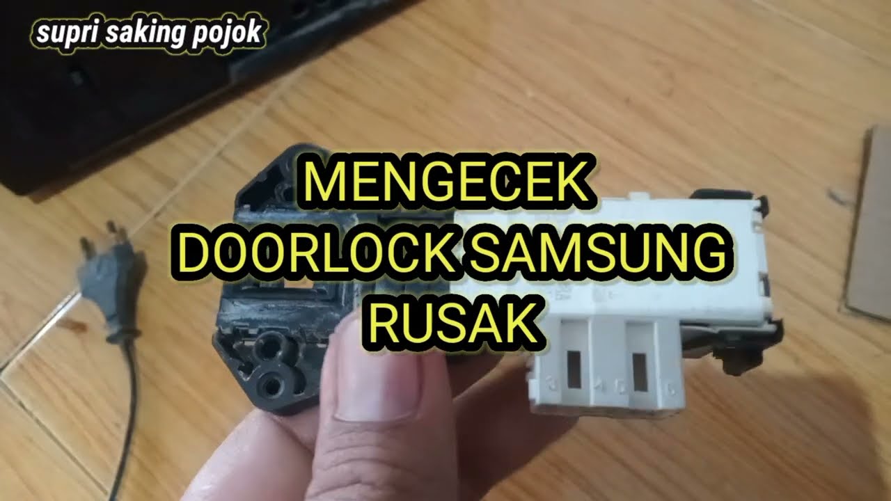 MENGECEK DOORLOCK MESIN CUCI SAMSUNG YANG RUSAK