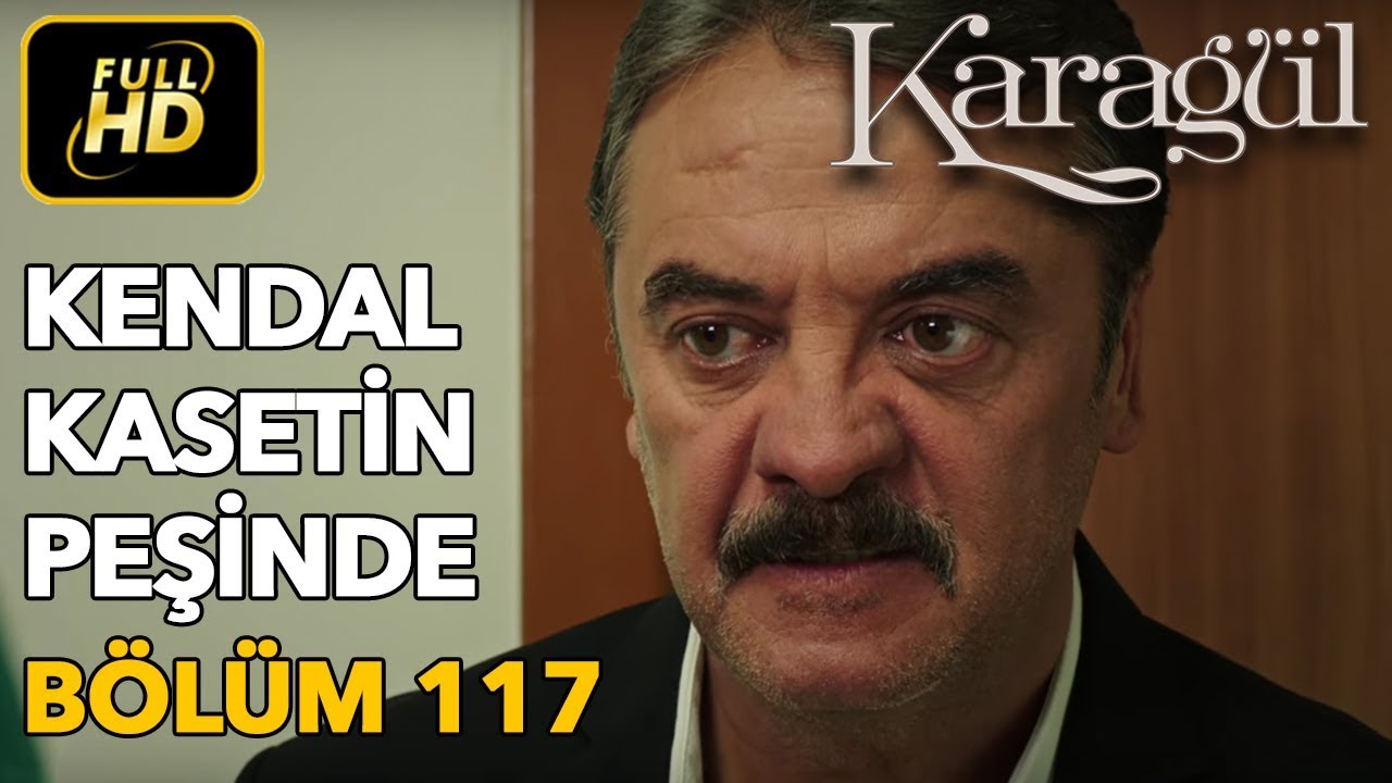 Karagül 117. Bölüm / Full HD (Tek Parça) - Kendal Kasetin Peşinde