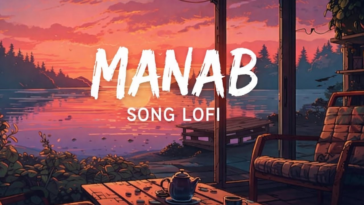 Manab Song Lofi -song tow jane na ❤️‍🩹subscribe me 😉and song milta rohega😇