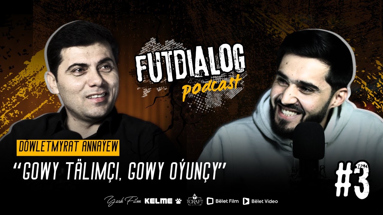 Döwletmyrat Annaýew: «Gowy Tälimçi, Gowy Oýunçy» #podcast #episode3