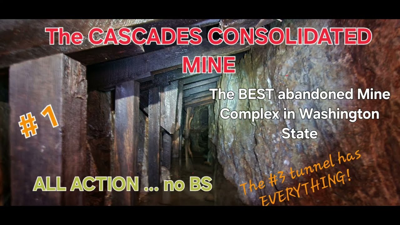 OUR #1 BEST Mine: The CASCADES CONSOLIDATED Abandoned Mine ...THE best mine  in Washington State!