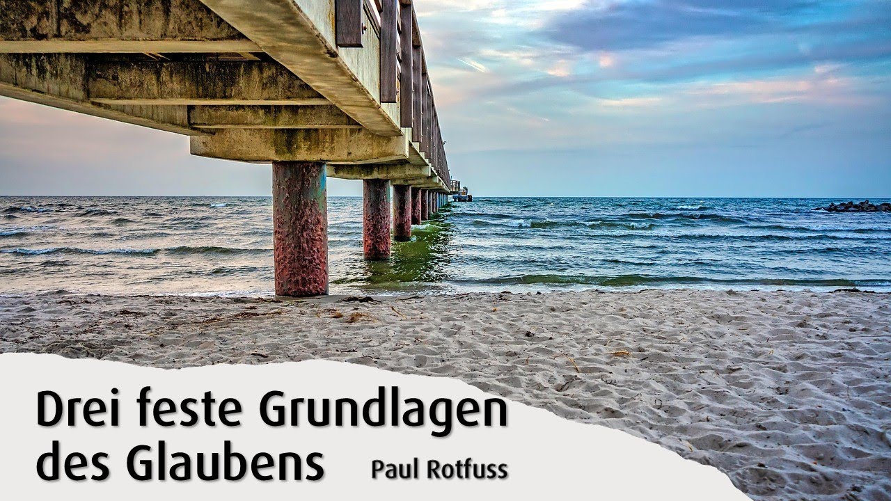 Drei feste Grundlagen des Glaubens | Paul Rotfuss | 28.12.2025
