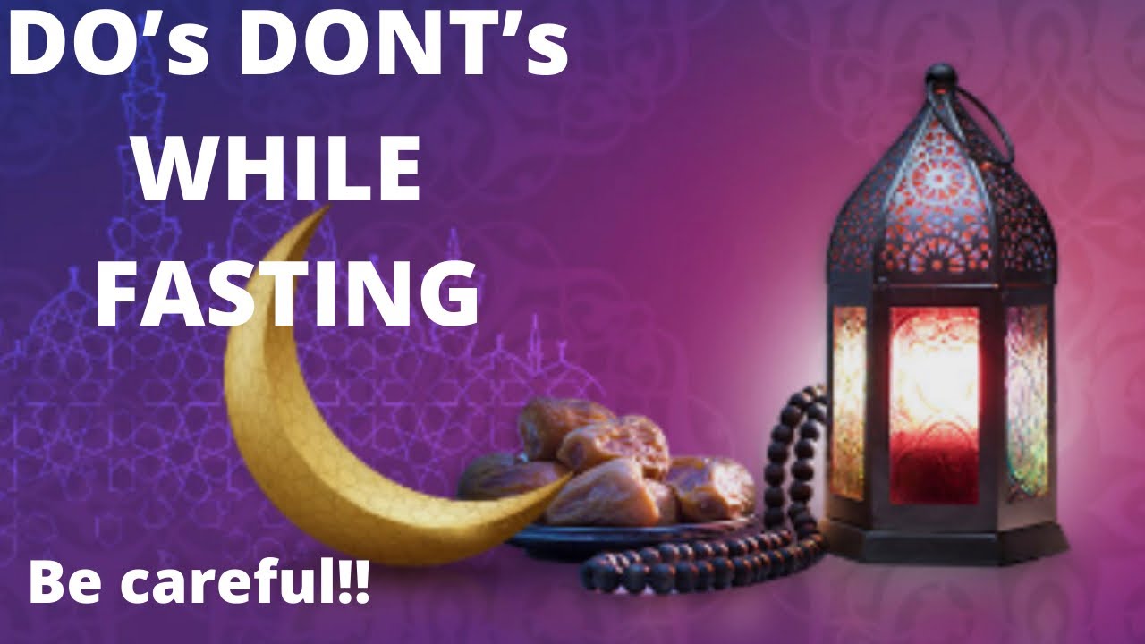 Dos and donts in Ramadan