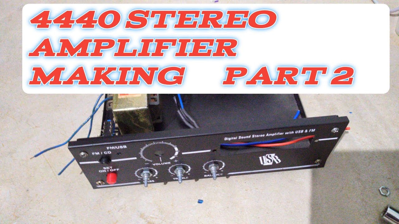 4440 stereo amplifier assembling part 2