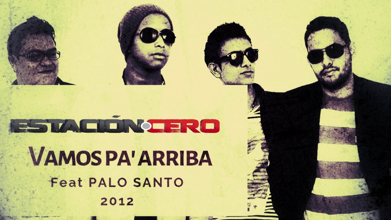 VAMOS PA&acute; ARRIBA - ESTACI&Oacute;N CERO feat PALO SANTO (audio oficial)