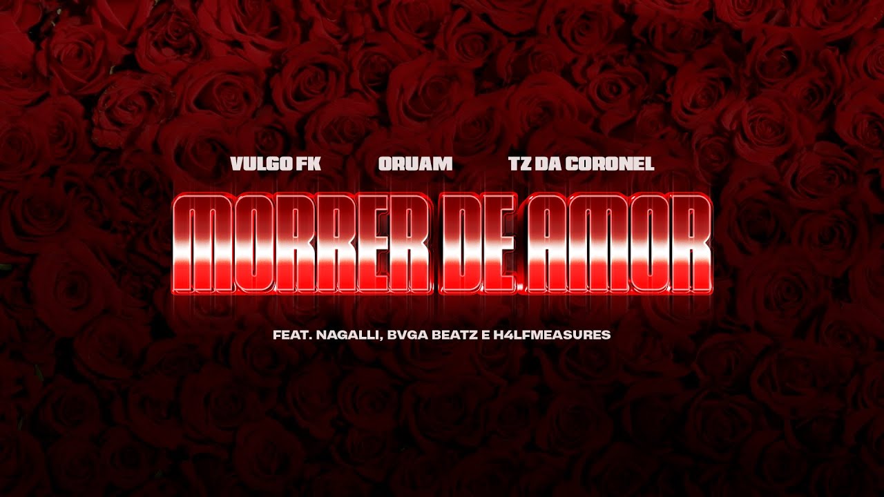 Vulgo FK, Oruam, Tz da Coronel - Morrer de Amor (Bvga, Nagalli, H4lfmeasures) [Visualizer Oficial]
