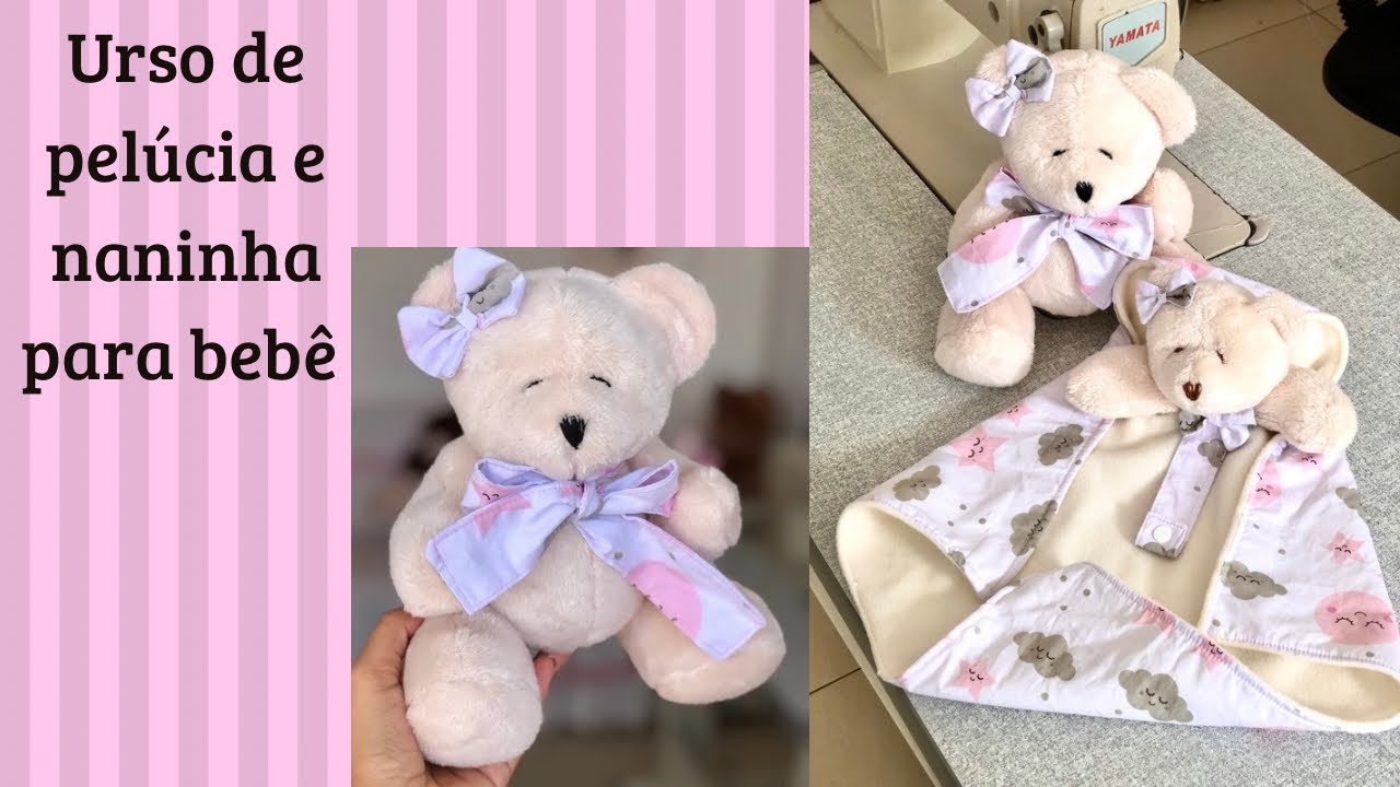 COMO FAZER NANINHA PARA BEBÊ E URSO DE PELÚCIA .