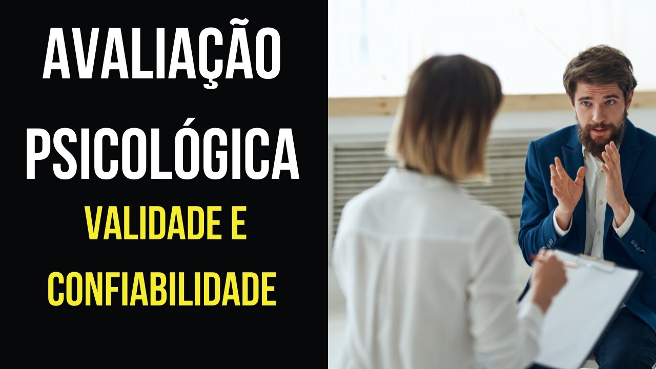 AVALIAÇÃO PSICOLÓGICA: VALIDADE E CONFIABILIDADE