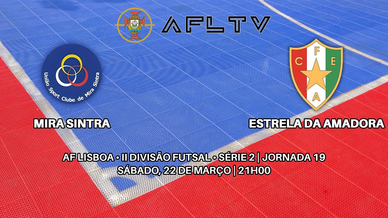 Mira Sintra x Estrela da Amadora - AF Lisboa • II Divisão Futsal • Série 2 | Jornada 19