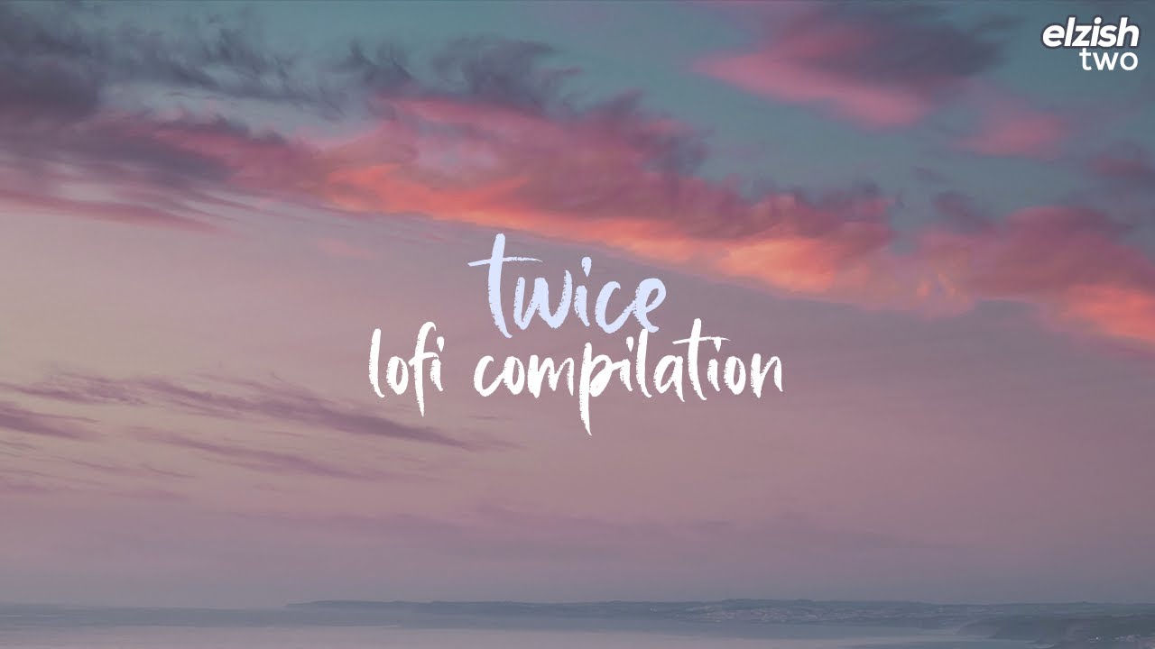 twice lofi compilation | chill lo-fi remix playlist for studying, sleeping
