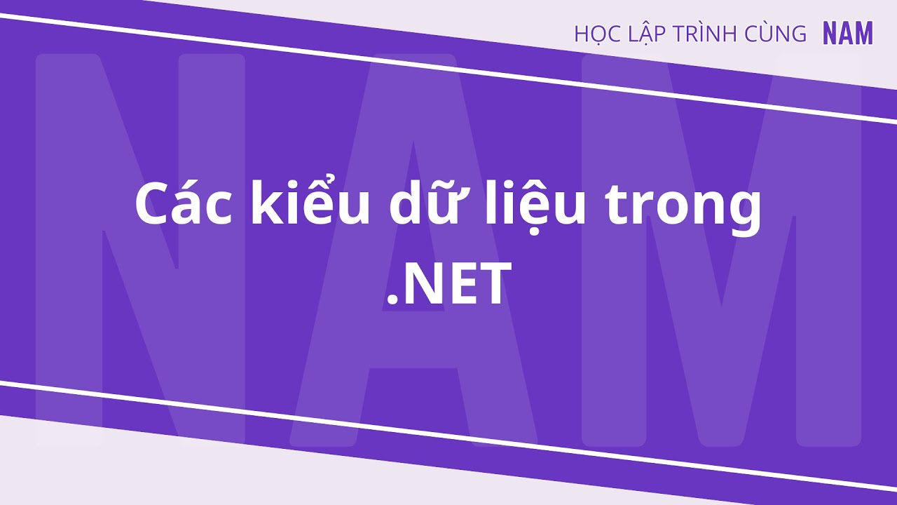 Học lập trình .NET - Phần 2 - Các kiểu dữ liệu trong .NET