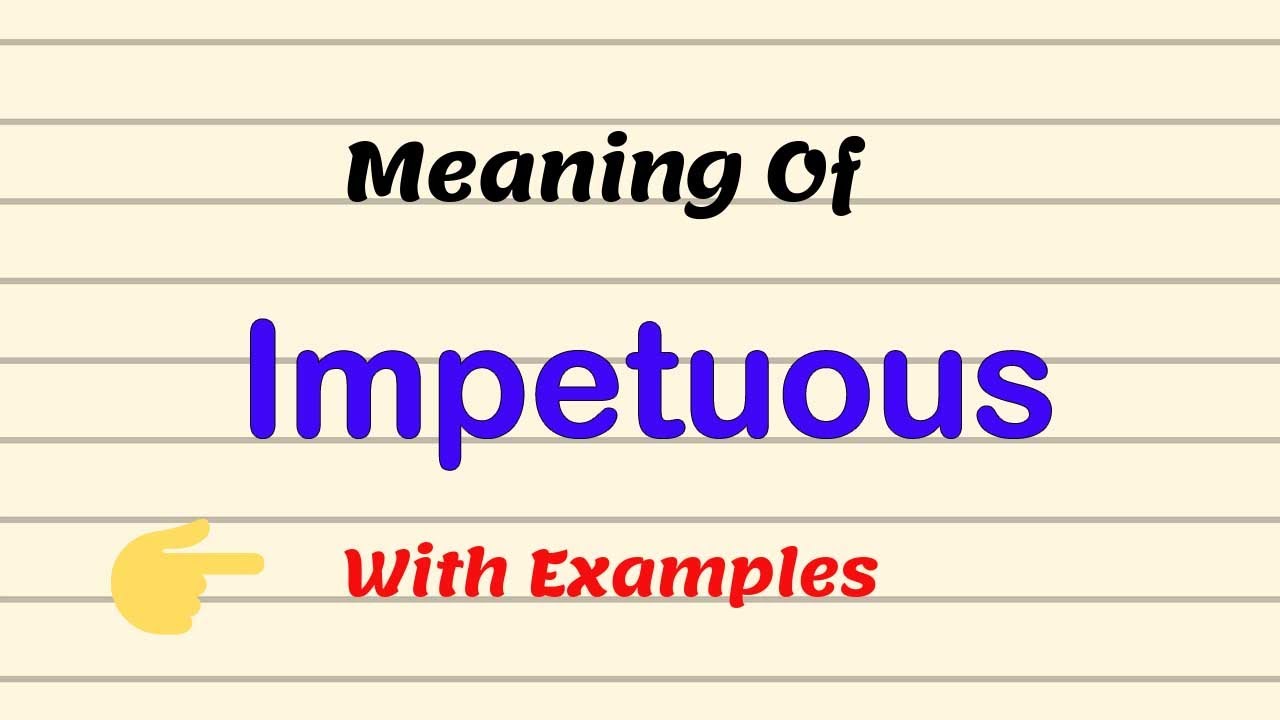 Meaning Of Impetuous || Examples | Pronunciation |Urdu/Hindi