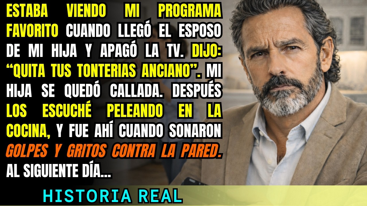 Estaba viendo la TV cuando mi yerno la apagó. Gritó: 