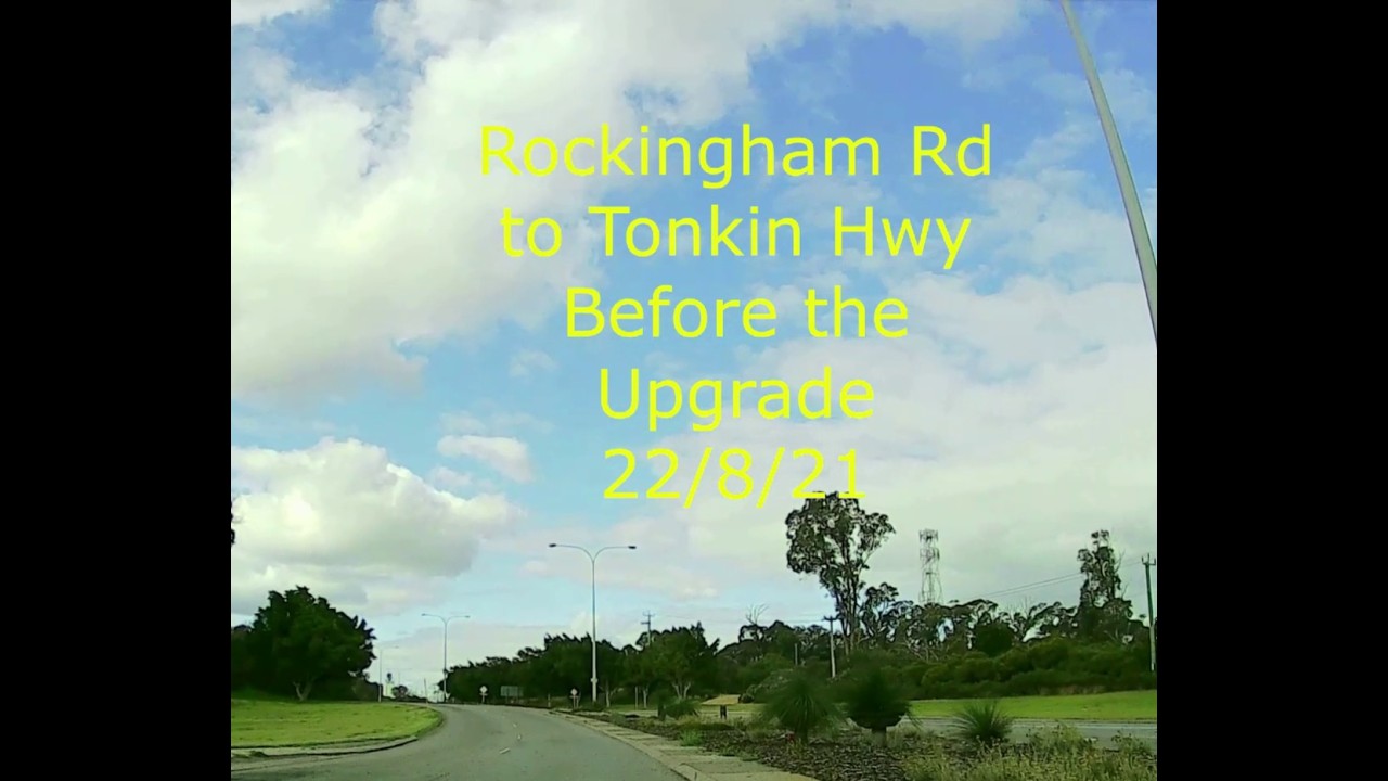 Rockingham to The Tonkin Hwy Before the Upgrade 22 8 21