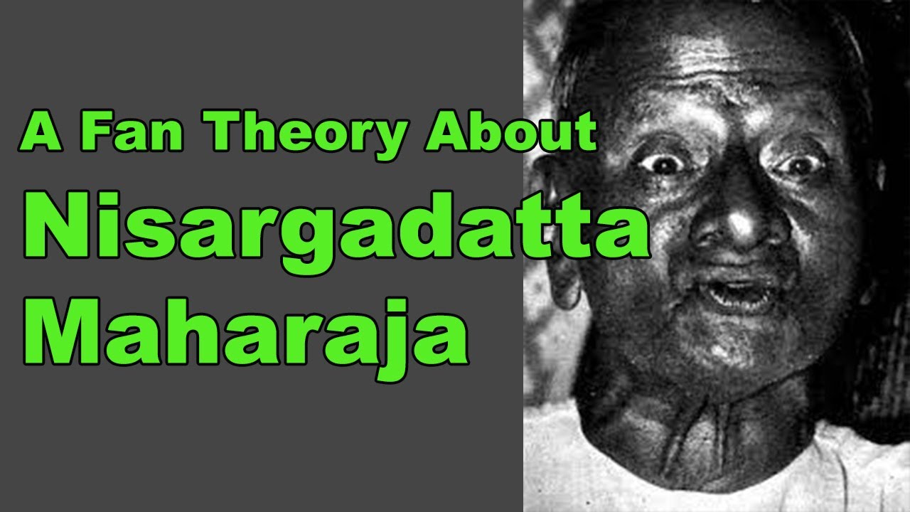 A Fan Theory About Nisargadatta Maharaja