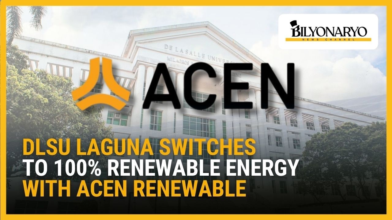 DLSU Laguna switches to 100% renewable energy with ACEN Renewable | Business Brief