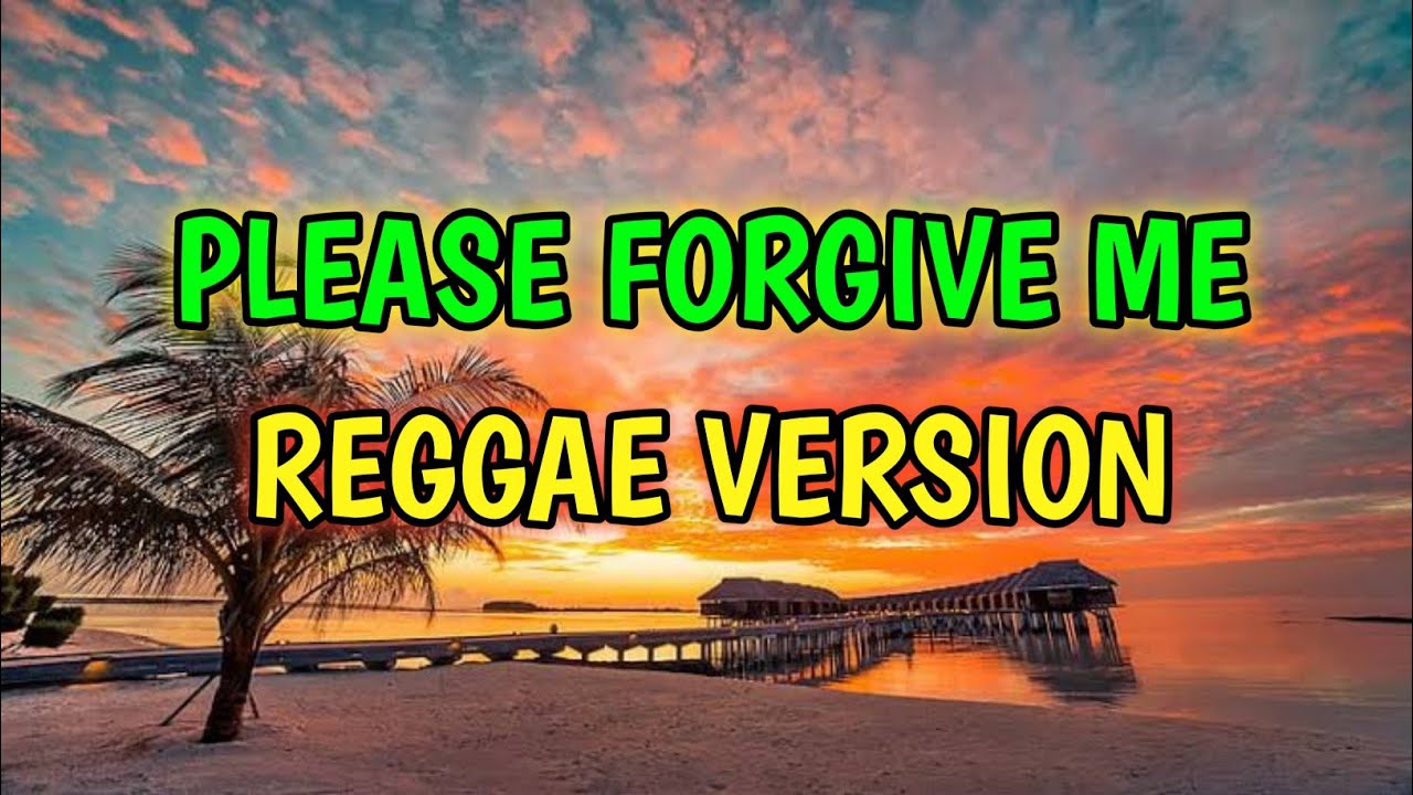 PLEASE FORGIVE ME - REGGAE REMIX [[ DJ SOYMIX ]]