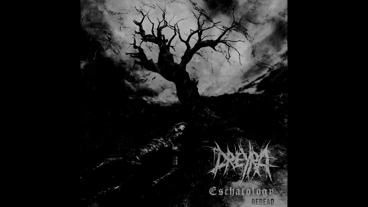 Dreyra - Eschatology 𝖗𝖊𝖉𝖊𝖆𝖉