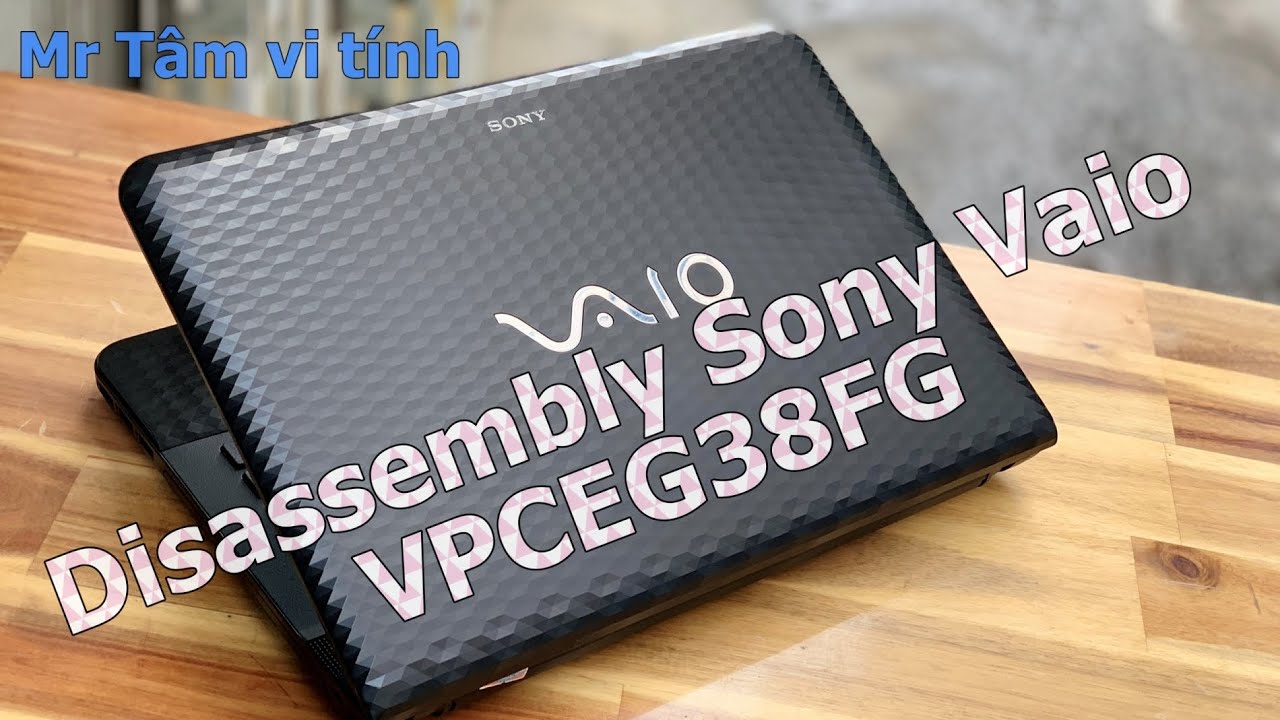 Disassembly Sony Vaio VPCEG38FG | Cleanup laptop | Mr Tâm vi tính