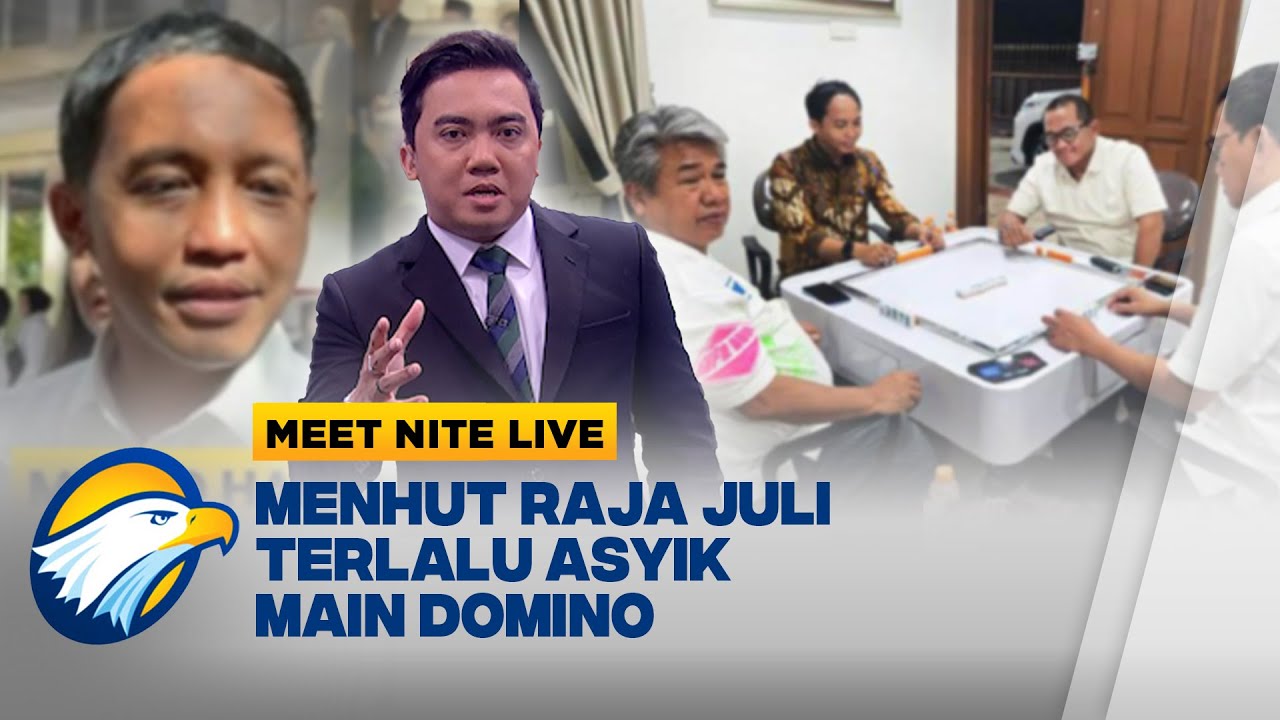 Terlalu Asyik Main Domino Bikin Menteri Raja Juli Klarifikasi - [MEET NITE LIVE]