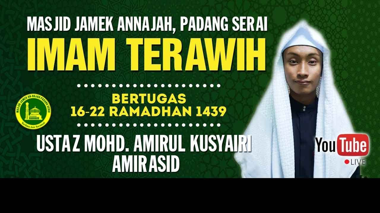 [01.06.2018][TERAWIH RAMADHAN 17] IMAM MOHD. AMIRUL KUSYAIRI AMIRASID