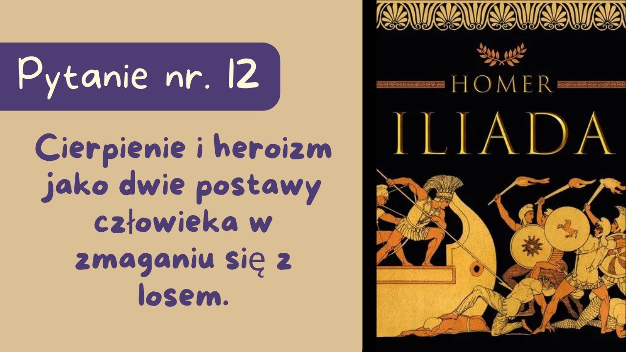 Matura ustna: Cierpienie i heroizm jako dwie postawy człowieka w zmaganiu się z losem. Iliady Homera