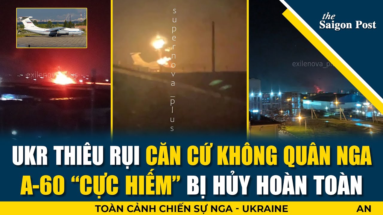 CỰC N&Oacute;NG! Một trong 2 chiếc A-60 duy nhất của Nga đ&atilde; bị Ukraine ph&aacute; hủy