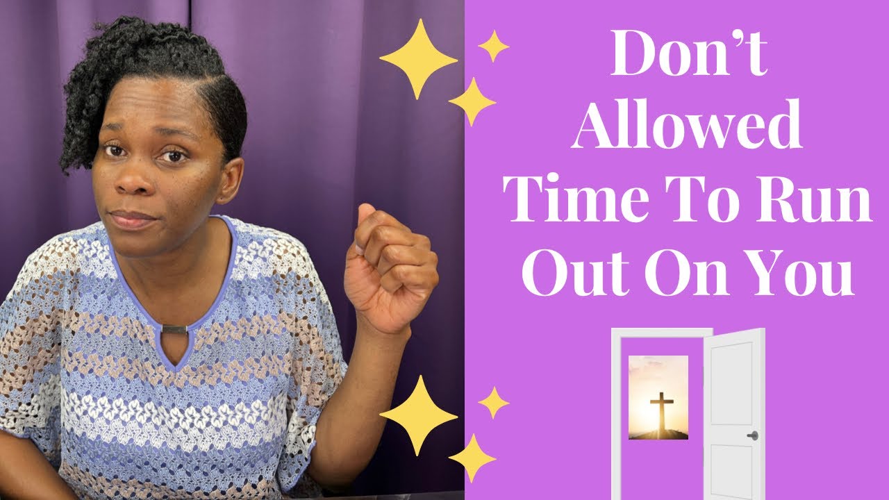Don't Allow Time To Run Out On You