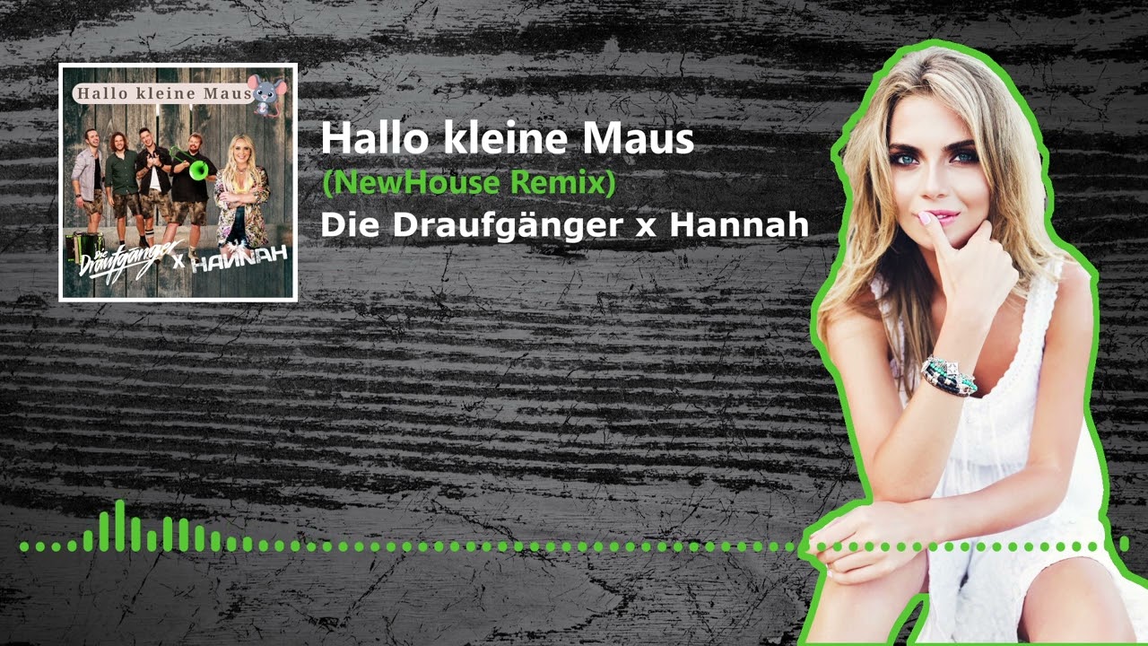Die Draufgänger x Hannah - Hallo kleine Maus (NewHouse Remix)