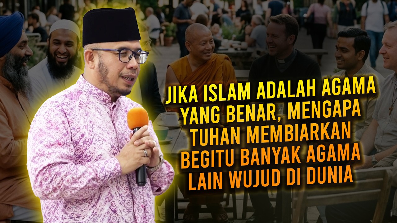 Jika Islam Adalah Agama Yang Benar, Mengapa Tuhan Membiarkan Begitu Banyak Agama Lain Wujud Di Dunia