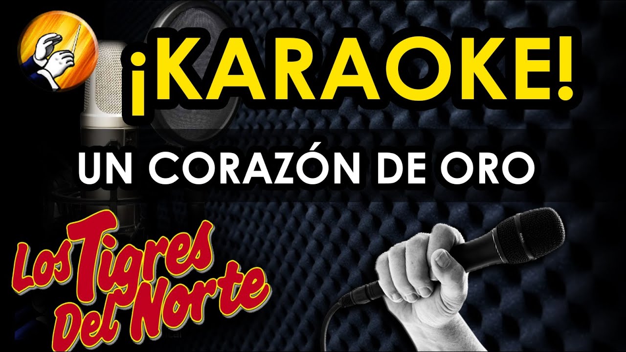 UN CORAZÓN DE ORO - Los Tigres del Norte - [ KARAOKE ]