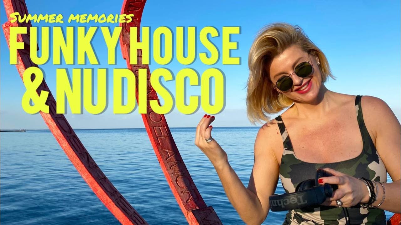 Funky House & Nu Disco Music Cocktail / Summer Memories Mix/ Miss The Summer Vibes