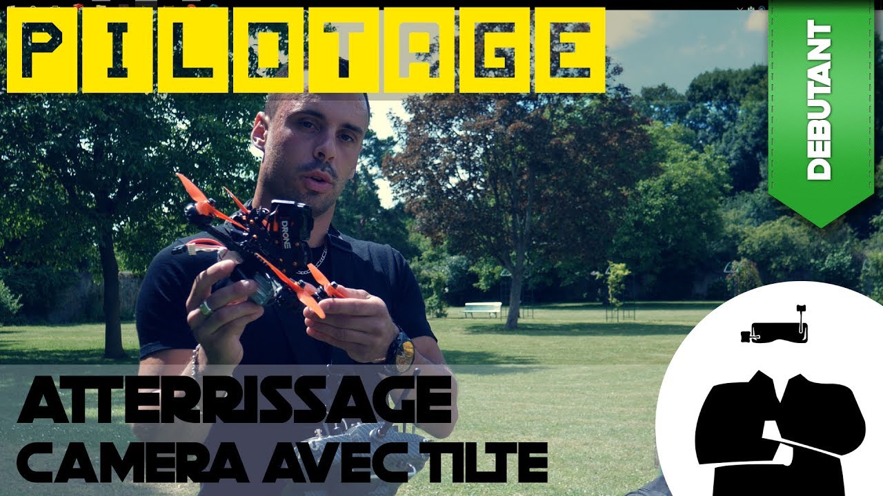 Comment atterrir facilement avec une caméra tiltée | Astuce Pilotage Drone FPV