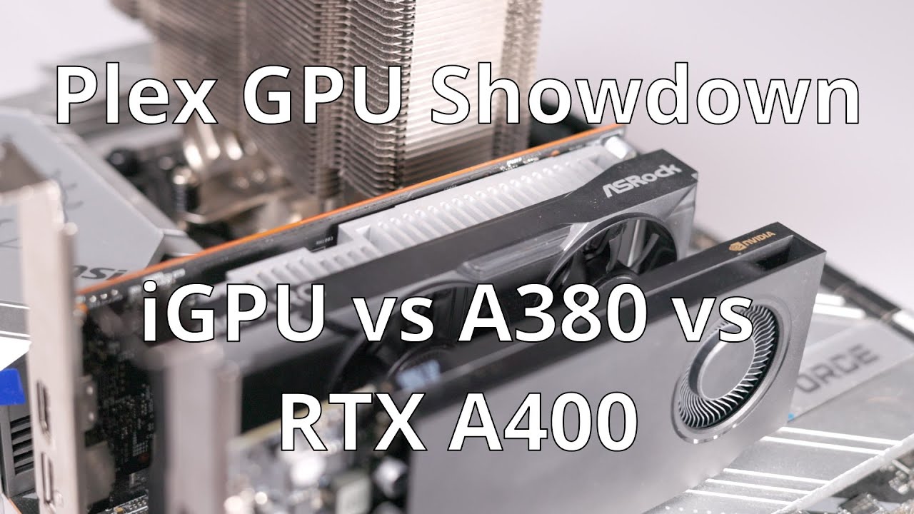 Сравнение графических процессоров Plex: iGPU против Arc A380 и RTX A400