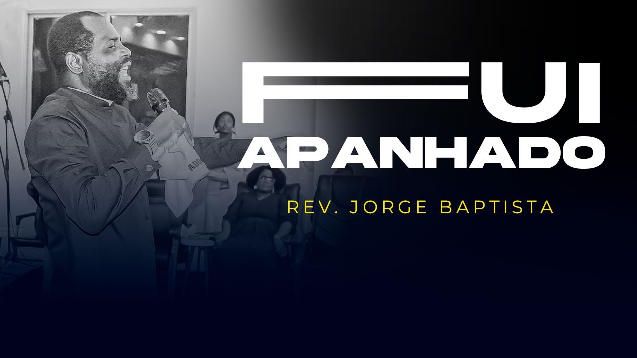 FUI APANHADO | REV. JORGE BAPTISTA | CULTO DE CELEBRAÇÃO