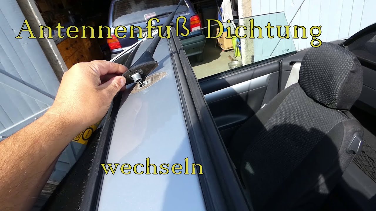 Antennenfuß Dichtung wechseln beim Opel Tigra Twintop oder baugleich 