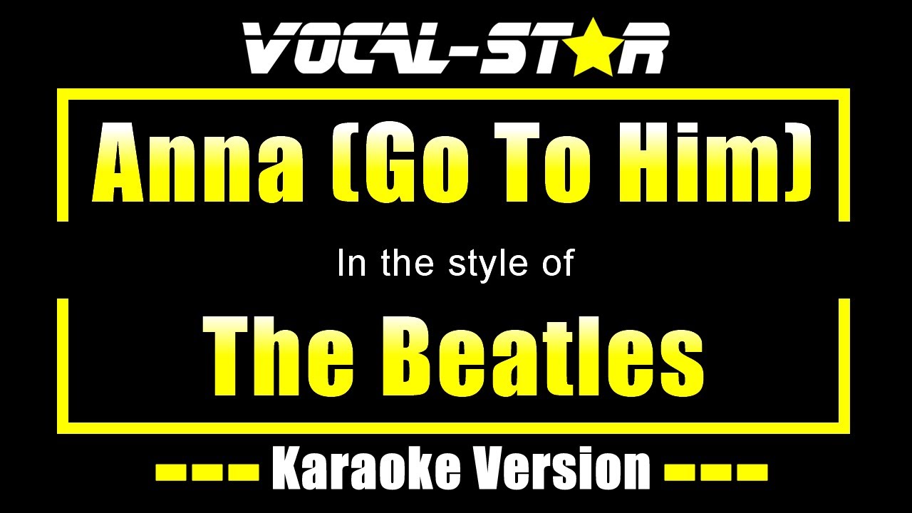 The Beatles - Anna (Go To Him) (Karaoke Version) with Lyrics HD Vocal-Star Karaoke