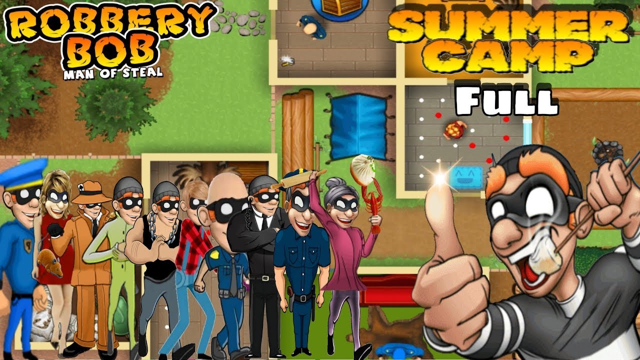 Summer Camp : Use Ten Super Thieves - Robbery Bob Full Perfect